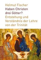 Helmut Fischer Haben Christen drei Götter℃
