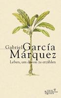 Gabriel García Márquez Leben, um davon zu erzählen