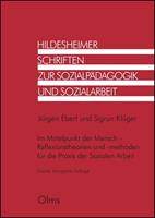 Jürgen Ebert, Sigrun Klüger Im Mittelpunkt der Mensch - Reflexionstheorien und -methoden für die Praxis der Sozialen Arbeit