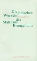 Friedrich Weinreb Die jüdischen Wurzeln des Matthäus Evangeliums