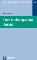 Marius Reiser Der unbequeme Jesus