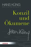 Hans Küng Sämtliche Werke / Konzil und Ökumene
