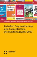 Christof Wolf, Rüdiger Schmitt-Beck, Hans Rattinger, Si Zwischen Fragmentierung und Konzentration: Die Bundestagswahl 2013