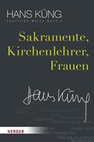 Hans Küng Sämtliche Werke / Sakramente, Kirchenlehrer, Frauen