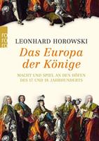 Leonhard Horowski Das Europa der Könige
