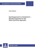 Anja Palatzke Nachfragemacht im Kartellrecht – Bewährungsprobe für den More Economic Approach