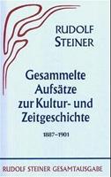 Rudolf Steiner Gesammelte Aufsätze zur Kultur- und Zeitgeschichte 1887-1901