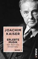 Joachim Kaiser Erlebte Musik. Von Bach bis Strawinsky
