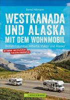 Bernd Hiltmann Westkanada und Alaska mit dem Wohnmobil