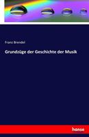 Franz Brendel Grundzüge der Geschichte der Musik