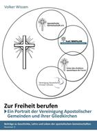 Volker Wissen „Zur Freiheit berufen“ - Ein Porträt der „Vereinigung Apostolischer Gemeinden (VAG)“ und ihrer Gliedkirchen