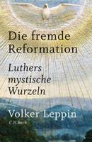 Volker Leppin Die fremde Reformation