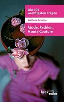 Stefanie Schütte Die 101 wichtigsten Fragen: Mode, Fashion, Haute Couture