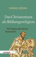 Thomas Söding Das Christentum als Bildungsreligion