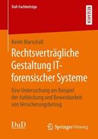 Kevin Marschall Rechtsverträgliche Gestaltung IT-forensischer Systeme