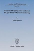 Martin Heidebach Grundrechtsschutz durch Verfahren bei gerichtlicher Freiheitsentziehung.