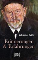 Johannes Seitz Erinnerungen und Erfahrungen