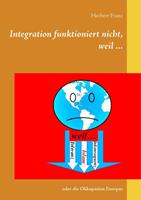 Herbert Franz Integration funktioniert nicht, weil ...