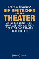 Manfred Brauneck Die Deutschen und ihr Theater
