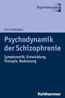 Frank Matakas Psychodynamik der Schizophrenie