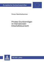 Florian Reichthalhammer Privates Grundvermögen im Internationalen Erbschaftsteuerrecht