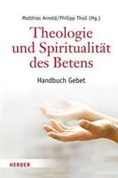 Herder Theologie und Spiritualität des Betens