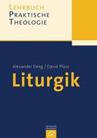 Alexander Deeg, David Plüss Lehrbuch Praktische Theologie / Liturgik