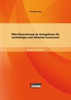 Christoph Heise Mikrofinanzierung als Anlageklasse für nachhaltiges und ethisches Investment