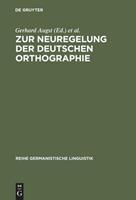 Gerhard Augst, Karl Blüml, Dieter Nerius Zur Neuregelung der deutschen Orthographie