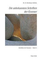 Edmond B. Szekely Schriften der Essener / Die unbekannten Schriften der Essener