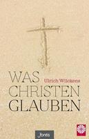Ulrich Wilckens Was Christen glauben