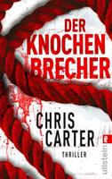 Chris Carter Der Knochenbrecher / Detective Robert Hunter Bd.3