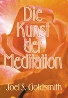 Joel S. Goldsmith Die Kunst der Meditation