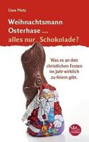 Uwe Metz Weihnachtsmann Osterhase... alles nur Schokolade