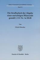 Ulrich Fleischer Die Strafbarkeit der Abgabe eines unrichtigen Bilanzeids gemäß § 331 Nr. 3a HGB.