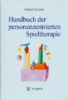 Herbert Goetze Handbuch der personenzentrierten Spieltherapie