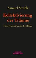 Samuel Strehle Kollektivierung der Träume