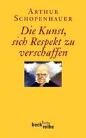 Arthur Schopenhauer Die Kunst, sich Respekt zu verschaffen