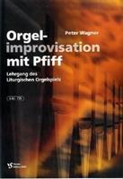 Peter Wagner Orgelimprovisation mit Pfiff