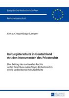 Anna A. Rozovskaya-Lampey Kulturgüterschutz in Deutschland mit den Instrumenten des Privatrechts