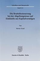 Marius Treml Die Bruttobesteuerung bei der Abgeltungsteuer auf Einkünfte aus Kapitalvermögen.