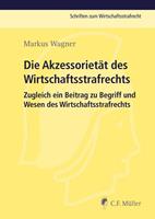 Markus Wagner Die Akzessorietät des Wirtschaftsstrafrechts