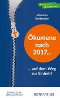 Johannes Oeldemann Ökumene nach 2017 – auf dem Weg zur Einheit℃