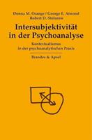 Donna M. Orange, George E. Atwood, Robert D. Stolorow Intersubjektivität in der Psychoanalyse
