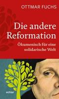 Ottmar Fuchs Die andere Reformation