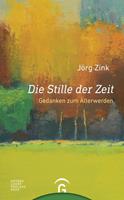 Jörg Zink Die Stille der Zeit
