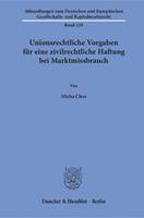 Micha Cless Unionsrechtliche Vorgaben für eine zivilrechtliche Haftung bei Marktmissbrauch.