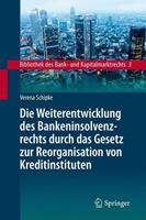 Verena Schipke Die Weiterentwicklung des Bankeninsolvenzrechts durch das Gesetz zur Reorganisation von Kreditinstituten