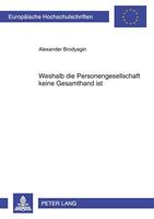 Alexander Brodyagin Weshalb die Personengesellschaft keine Gesamthand ist