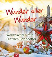 Dietrich Bonhoeffer Wunder aller Wunder